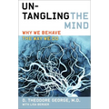 Untangling the Mind: Why We Behave the Way We Do - Paperback