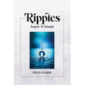Ripples: Tragedy to Triumph - Paperback