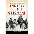 The Fall of the Ottomans: The Great War in the Middle East - Paperback