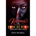 Karma's a Bitch, Too: Mama's Baby, Daddy Made Me - Paperback
