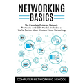 Networking Basics: The Complete Guide on Internet Protocols and OSI Model. Includes a Useful Section about Wireless Home Networking. - Paperback