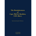 The Reminiscences of Capt. Phil H. Bucklew, USN (Ret.): 1914-1991 - Hardcover