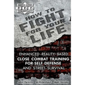 How to Fight for Your Life: Enhanced Reality-Based Close Combat Training for Self-Defense and Street Survival - Paperback
