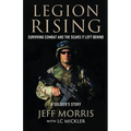 Legion Rising: Surviving Combat And The Scars It Left Behind - Paperback