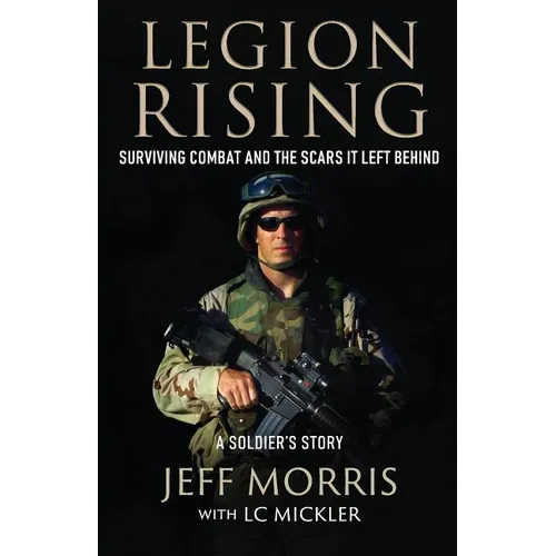 Legion Rising: Surviving Combat And The Scars It Left Behind - Paperback