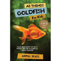 All Things Goldfish For Kids: Filled With Plenty of Facts, Photos, and Fun to Learn all About Goldfish - Paperback