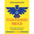 The Fully-Fledged French: Fresh Strategies and Resources for Dynamic Chess Players - Paperback