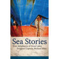 Sea Stories: True Adventures of Great Lakes Freighter Captain, Richard Metz - Hardcover