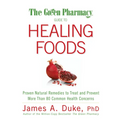 The Green Pharmacy Guide to Healing Foods: Proven Natural Remedies to Treat and Prevent More Than 80 Common Health Concerns - Paperback