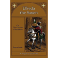 Elfreda the Saxon: Or, The Orphan of Jerusalem, A Sequel to Leofwine - Hardcover