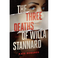 The Three Deaths of Willa Stannard: A Thriller - Hardcover