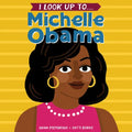 I Look Up To... Michelle Obama - Board Book