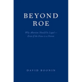 Beyond Roe: Why Abortion Should be Legal--Even if the Fetus is a Person - Paperback