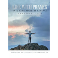 Life With Prayer Is A Life Worth Living! - Paperback