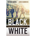 Black and White: Disrupting Racism One Friendship at a Time - Hardcover