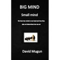 BIG MIND small mind: We have two minds in one head - Paperback