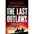 The Last Outlaws: The Lives and Legends of Butch Cassidy and the Sundance Kid - Paperback