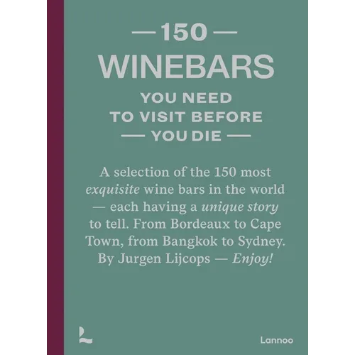 150 Wine Bars You Need to Visit Before You Die - Hardcover