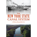 The New York State Canal System: A History Beyond the Erie - Paperback