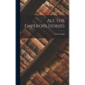 All The Emperors Horses - Hardcover