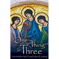 The One Thing Is Three: How the Most Holy Trinity Explains Everything - Paperback