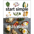 Start Simple: Eleven Everyday Ingredients for Countless Weeknight Meals - Hardcover