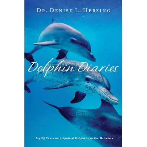 Dolphin Diaries: My 25 Years with Spotted Dolphins in the Bahamas - Paperback