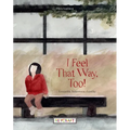 I Feel That Way, Too! - Paperback