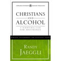 Christians and Alcohol: A Scriptural Case for Abstinence - Paperback