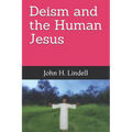 Deism and the Human Jesus - Paperback