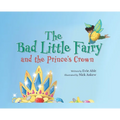 The Bad Little Fairy and the Prince's Crown - Hardcover