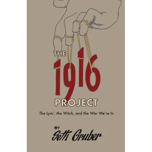 The 1916 Project: The Lyin', The Witch and the War We're In - Paperback