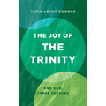 The Joy of the Trinity: One God, Three Persons - Paperback