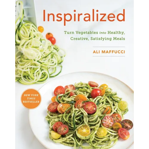 Inspiralized: Turn Vegetables Into Healthy, Creative, Satisfying Meals: A Cookbook - Paperback