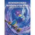 Hummingbird Wisdom for Kids: Enlightening Hearts of All Ages - Hardcover