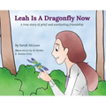 Leah Is A Dragonfly Now: A true story of grief and everlasting friendship - Hardcover