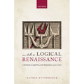 The Logical Renaissance: Literature, Cognition, and Argument, 1479-1630 - Hardcover
