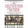 The Cultivation of Hatred: The Bourgeois Experience: Victoria to Freud - Paperback