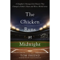 The Chicken Runs at Midnight: A Daughter's Message from Heaven That Changed a Father's Heart and Won a World Series - Paperback
