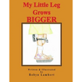 My Little Leg Grows Bigger - Paperback