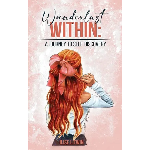 Wanderlust Within: A Journey to Self Discovery - Hardcover