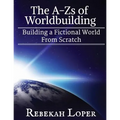 The A-Zs of Worldbuilding: Building a Fictional World from Scratch - Paperback
