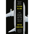 Flying Blind: The 737 Max Tragedy and the Fall of Boeing - Paperback