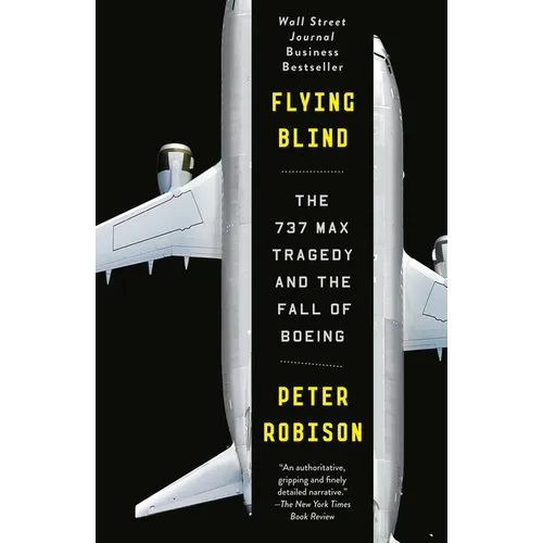 Flying Blind: The 737 Max Tragedy and the Fall of Boeing - Paperback