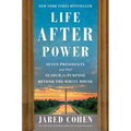 Life After Power: Seven Presidents and Their Search for Purpose Beyond the White House - Hardcover