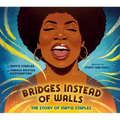 Bridges Instead of Walls: The Story of Mavis Staples - Hardcover