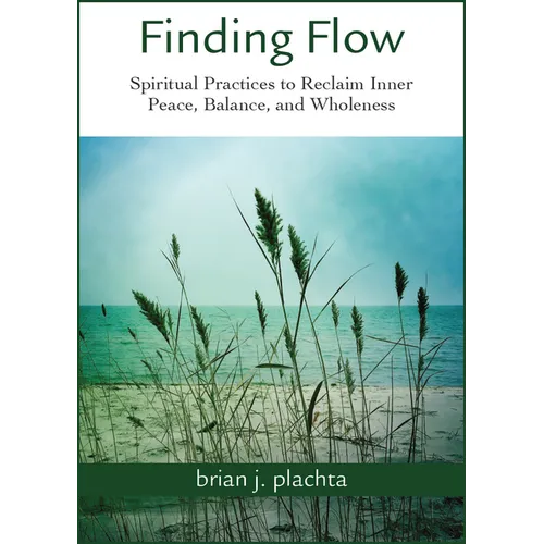 Finding Flow: Spiritual Practices to Reclaim Inner Peace, Balance, and Wholeness - Paperback