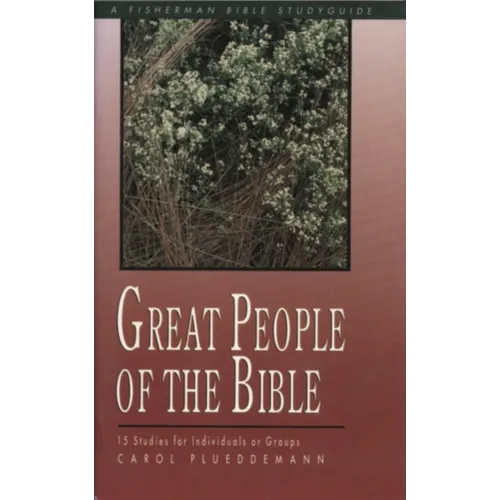 Great People of the Bible: 15 Studies for Individuals or Groups - Paperback