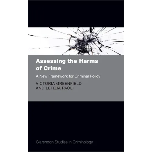 Assessing the Harms of Crime: A New Framework for Criminal Policy - Hardcover