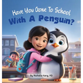 Have You Gone To School With A Penguin? - Hardcover